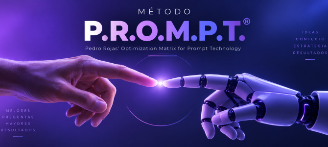 Método P.R.O.M.P.T.®: cómo convertir un prompt en un sistema profesional de instrucciones nivel maestro para IA Método P.R.O.M.P.T.®: cómo convertir un prompt en un sistema profesional de instrucciones nivel maestro para IA